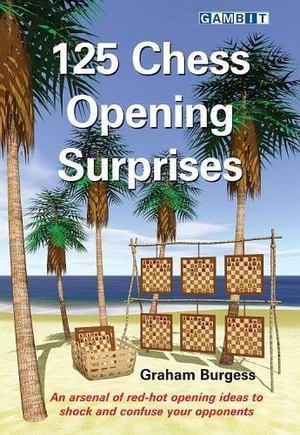 Burgess, Graham. 125 Chess Opening Surprises. Gambit Publications, Ltd, 2017.