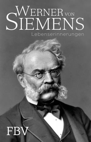 Siemens, Werner von. Lebenserinnerungen. Finanzbuch Verlag, 2016.