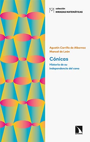 León, Manuel de / Carrillo de Albornoz Torres, Agustín et al. Cónicas : historia de su independencia del cono. Los Libros de la Catarata, 2020.