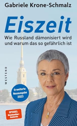 Krone-Schmalz, Gabriele. Eiszeit - Wie Russland dämonisiert wird und warum das so gefährlich ist. Westend, 2023.
