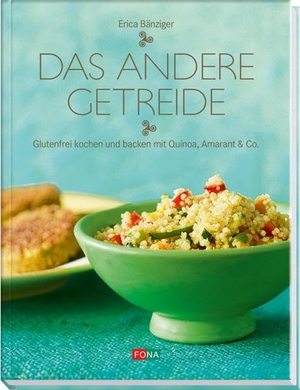 Bänziger, Erica. Das andere Getreide - Glutenfrei kochen und backen mit Quinoa, Amarant & Co.. Fona Verlag AG, 2012.