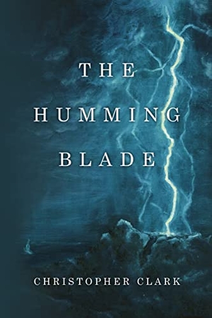 Clark, Christopher. The Humming Blade. Lulu Publishing Services, 2016.