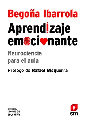Ibarrola López De Davalillo, Begoña / Begoña Ibarrola de Dávila. Aprendizaje emocionante : neurociencia para el aula. Fundación Santa María-Ediciones SM, 2013.