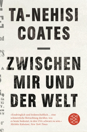 Ta-Nehisi Coates. Zwischen mir und der Welt. FISCHER Taschenbuch, 2017.
