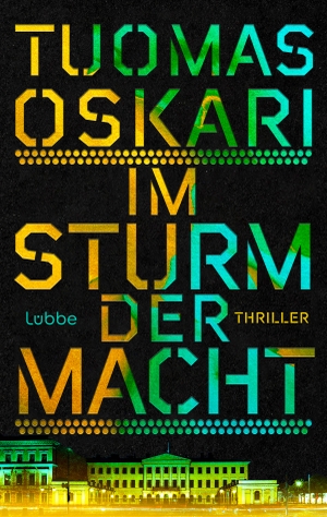 Oskari, Tuomas. Im Sturm der Macht - Thriller. Lübbe, 2023.