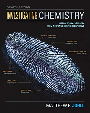 Johll, Matthew. Investigating Chemistry - Introductory Chemistry from a Forensic Science Perspective. W. H. Freeman, 2018.