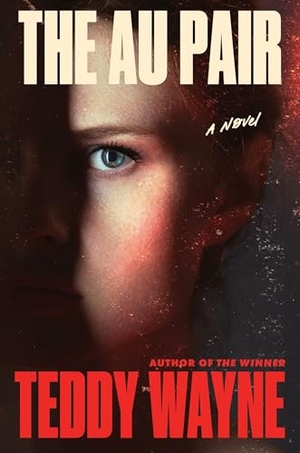 Wayne, Teddy. The Au Pair - A Novel. Harper Collins Publ. USA, 2026.