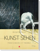 Kunst sehen - Francis Bacon / Cy Twombly