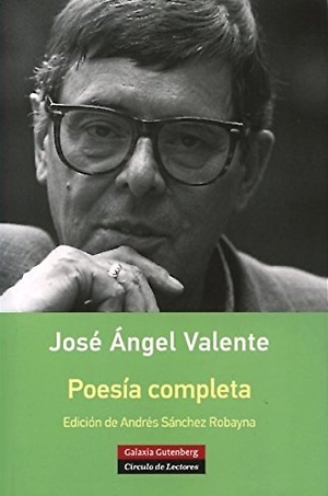 Valente, José Ángel. Poesía completa. Galaxia Gutenberg, S.L., 2014.