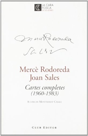 Rodoreda, Mercè / Joan Sales. Cartes completes (1960-1983). Club Editor 1959, S.L., 2008.