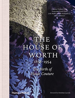 Trubert-Tollu, Chantal / Olivieri, Fabrice et al. The House of Worth, 1858-1954 - The Birth of Haute Couture. Thames & Hudson Ltd, 2017.