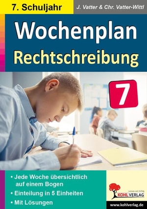 Vatter, Jochen / Christiane Vatter-Wittl. Wochenplan Rechtschreibung / Klasse 7 - Jede Woche übersichtlich auf einem Bogen! (7. Schuljahr). Kohl Verlag, 2022.