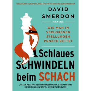 Smerdon, David. Schlaues Schwindeln beim Schach - Wie man in verlorenen Stellungen Punkte rettet. NEW IN CHESS, 2021.