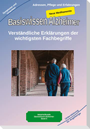 Basiswissen Alzheimer: Verständliche Erklärungen der wichtigsten Fachbegriffe und neue Medikamente