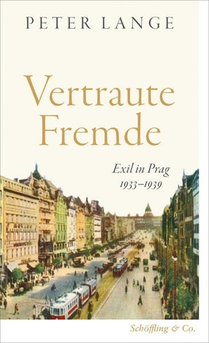 Lange, Peter. Vertraute Fremde - Exil in Prag 1933-1939. Schoeffling + Co., 2026.