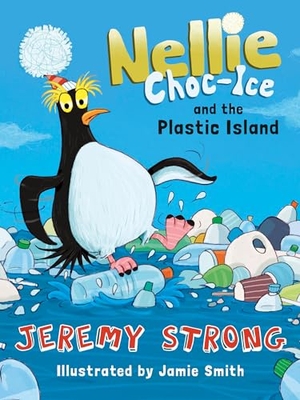 Strong, Jeremy. Nellie Choc-Ice and the Plastic Island. HarperCollins Publishers, 2019.