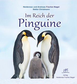 Fischer-Nagel, Heiderose / Fischer-Nagel, Andreas et al. Im Reich der Pinguine. Fischer-Nagel, Heiderose, 2015.
