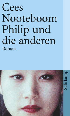 Cees Nooteboom / Helga van Beuningen / Rüdiger Safranski. Philip und die anderen - Roman. Suhrkamp, 2004.