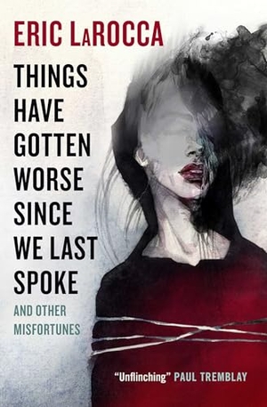 Larocca, Eric. Things Have Gotten Worse Since We Last Spoke And Other Misfortunes. Titan Publ. Group Ltd., 2023.