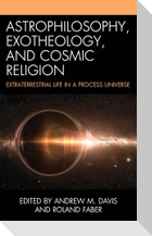 Astrophilosophy, Exotheology, and Cosmic Religion