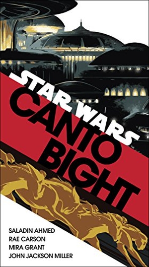Ahmed, Saladin / Carson, Rae et al. Canto Bight (Star Wars) - Journey to Star Wars: The Last Jedi. Arrow, 2018.