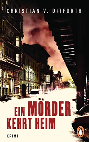 Ditfurth, Christian V.. Ein Mörder kehrt heim - Kriminalroman. Penguin TB Verlag, 2021.