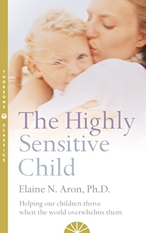 Aron, Elaine N.. The Highly Sensitive Child - Helping Our Children Thrive When the World Overwhelms Them. HarperCollins Publishers, 2003.