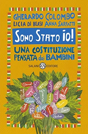 Colombo, Gherardo / Sarfatti, Anna et al. Sono Stato io! Una Costituzione pensata dai bambini. Salani, 2016.