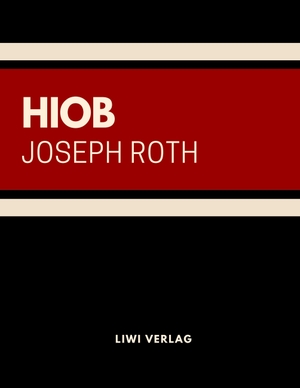 Roth, Joseph. Hiob - Roman eines einfachen Mannes. LIWI Literatur- und Wissenschaftsverlag, 2018.