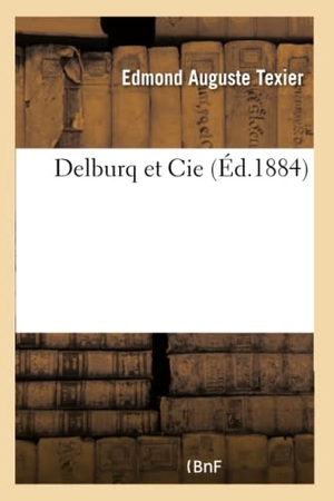 Texier, Edmond Auguste / Camille Le Senne. Delburq et Cie. Hachette Livre, 2022.