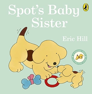 Hill, Eric. Spot's Baby Sister. Penguin Random House Children's UK, 2023.