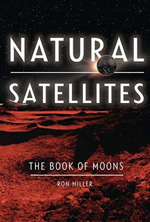Miller, Ron. Natural Satellites - The Book of Moons. Lerner Publishing Group, 2021.