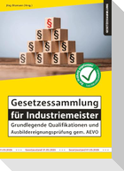 Gesetzessammlung für Industriemeister - Grundlegende Qualifikationen und Ausbildereignungsprüfung gem. AEVO