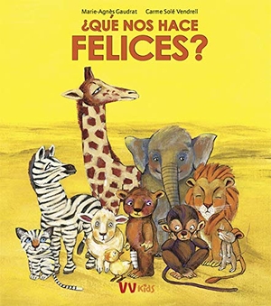 Solé Vendrell, Carme / Marie-Agnès Gaudrat. ¿Qué nos hace felices?. Editorial Vicens Vives, 2018.