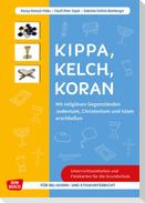 Kippa Kelch Koran: Mit religiösen Gegenständen Judentum, Christentum und Islam erschließen
