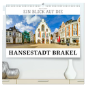 Ein Blick auf die Hansestadt Brakel (hochwertiger Premium Wandkalender 2024 DIN A2 quer), Kunstdruck in Hochglanz