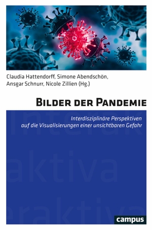 Hattendorff, Claudia / Simone Abendschön et al (Hrsg.). Bilder der Pandemie - Interdisziplinäre Perspektiven auf die Visualisierungen einer unsichtbaren Gefahr. Campus Verlag GmbH, 2023.