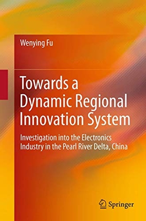 Fu, Wenying. Towards a Dynamic Regional Innovation System - Investigation into the Electronics Industry in the Pearl River Delta, China. Springer Berlin Heidelberg, 2016.
