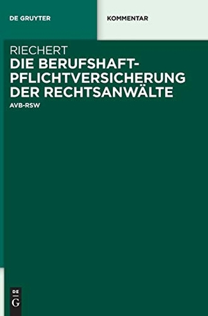 Riechert, Stefan. Die Berufshaftpflichtversicherung der Rechtsanwälte - AVB-RSW. De Gruyter, 2018.