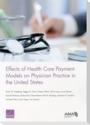 Effects of Health Care Payment Models on Physician Practice in the United States