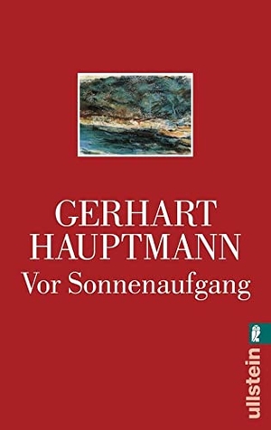 Hauptmann, Gerhart. Vor Sonnenaufgang - Soziales Drama. Ullstein Taschenbuchvlg., 1999.