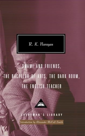 Narayan, R. K.. Swami and Friends, the Bachelor of Arts, the Dark Room, the English Teacher: Introduction by Alexander McCall Smith. Knopf Doubleday Publishing Group, 2006.