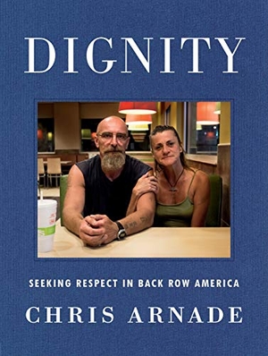 Arnade, Chris. Dignity - Seeking Respect in Back Row America. Penguin Putnam Inc, 2019.