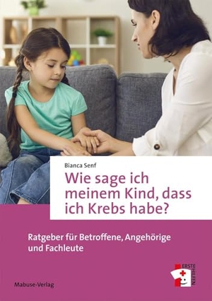 Senf, Bianca. Wie sage ich meinem Kind, dass ich Krebs habe? - Ratgeber für Betroffene, Angehörige und Fachleute. Mabuse-Verlag GmbH, 2025.