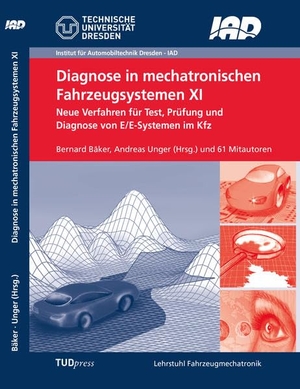 Unger, Andreas / Bernard Bäker (Hrsg.). Diagnose in mechatronischen Fahrzeugsystemen XI - Neue Verfahren für Test, Prüfung und Diagnose von E/E-Systemen im Kfz. TUDpress, 2017.