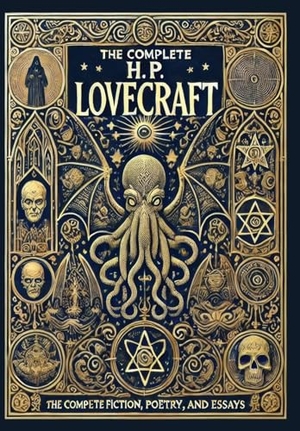 Lovecraft, H. P.. The Complete Fiction, Poetry, and Essays of H. P. Lovecraft (Collector's Edition) (Laminated Hardback with Jacket). Revive AI LTD., 2024.