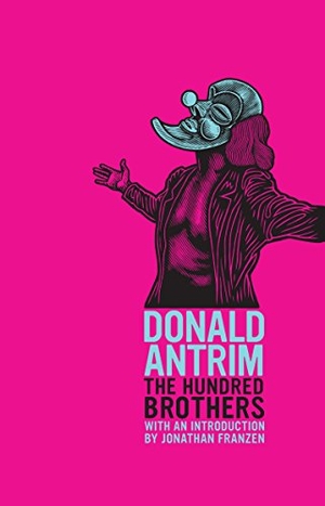 Antrim, Donald. The Hundred Brothers. Granta Publications, 2013.