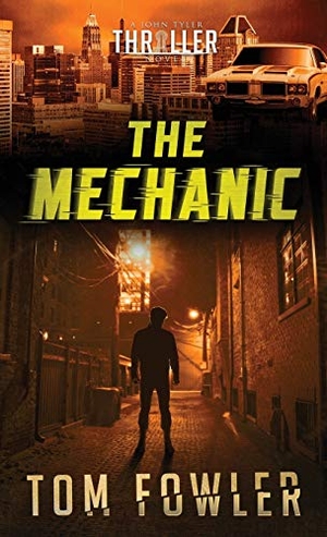 Fowler, Tom. The Mechanic - A John Tyler Thriller. Widening Gyre Media, 2021.