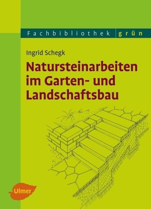 Schegk, Ingrid. Natursteinarbeiten im Garten- und Landschaftsbau. Ulmer Eugen Verlag, 2016.