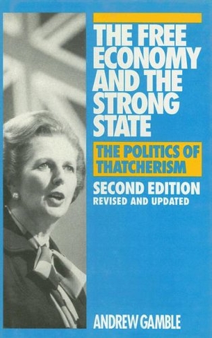 Gamble, Andrew. The Free Economy and the Strong State - The Politics of Thatcherism. NYU Press - IPS, 1994.
